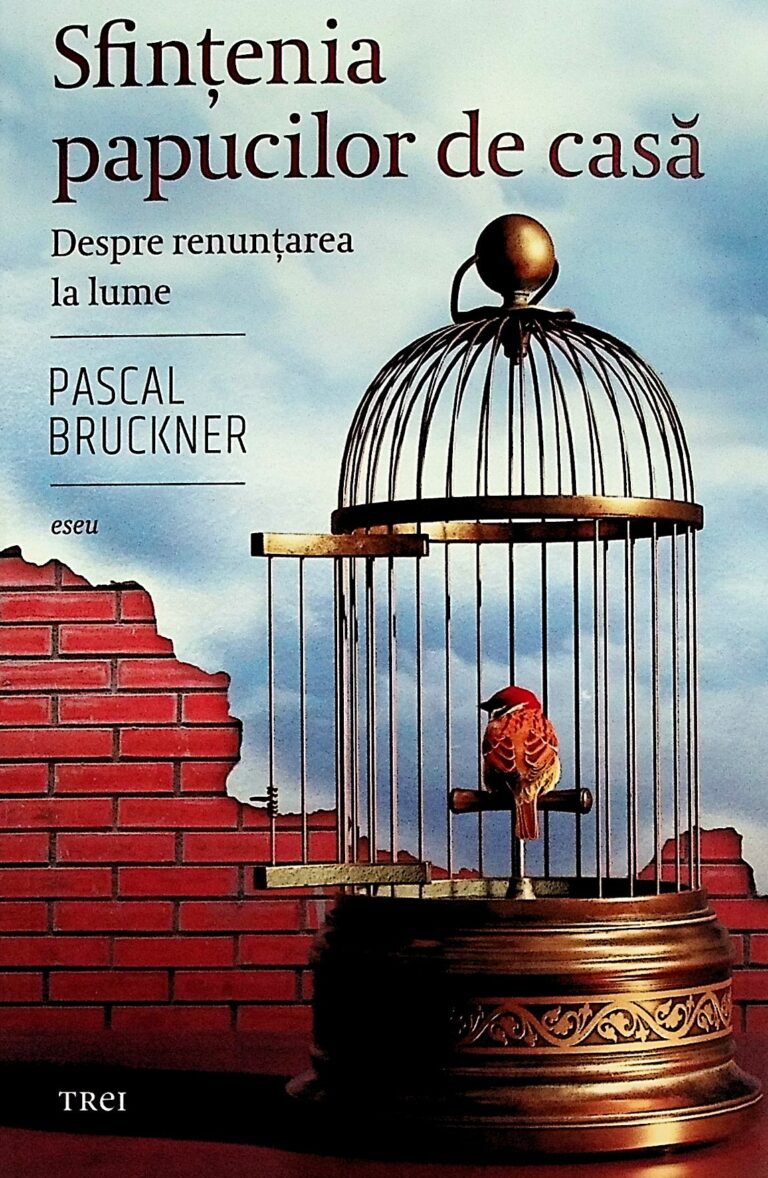 Sfintenia papucilor de casa. Despre renuntarea la lume. Eseu