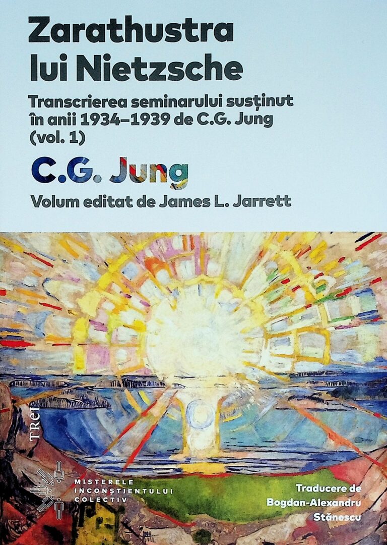 Zarathustra lui Nietzsche. Transcrierea seminarului sustinut in anii 1934-1939 de C.G. Jung, vol. I