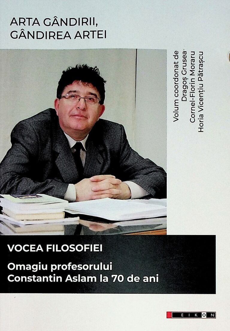 Arta gandirii, gandirea artei. Vocea filosofiei. Omagiu profesorului Constantin Aslam la 70 de ani