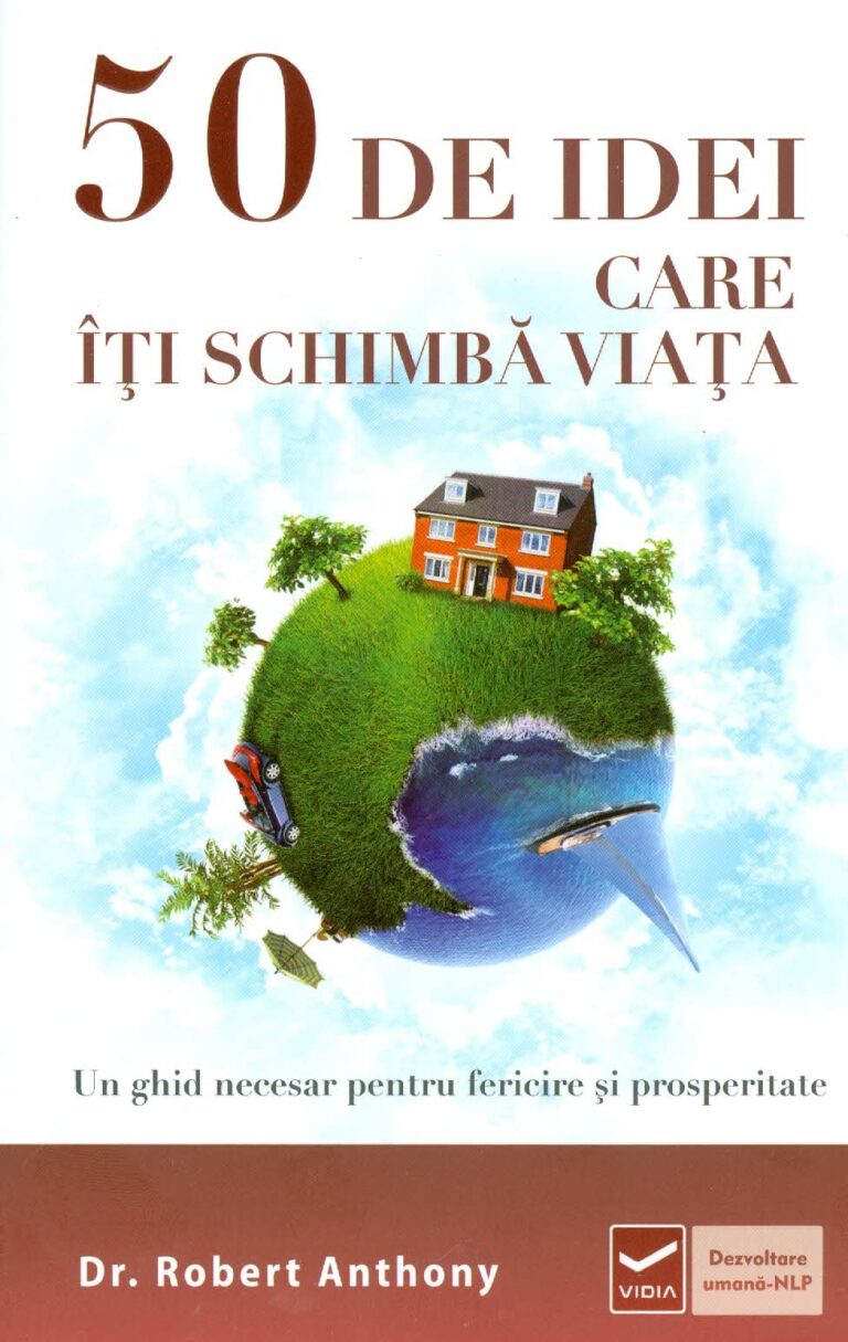 50 de idei care iti schimba viata: un ghid necesar pentru fericire si prosperitate