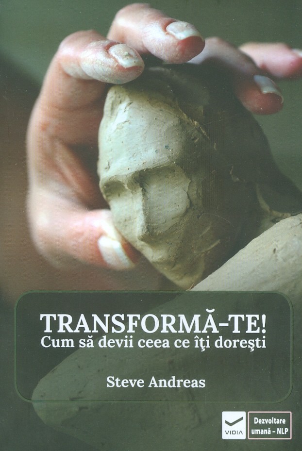 Transforma-te! Cum sa devii ceea ce iti doresti