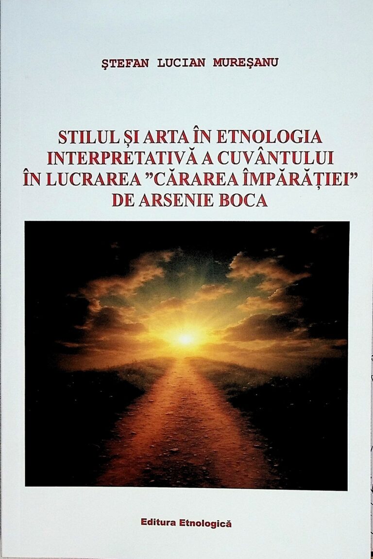 Stilul si arta in etnologia interpretativa a cuvantului in lucrarea "Cararea Imparatiei" de Arsenie Boca