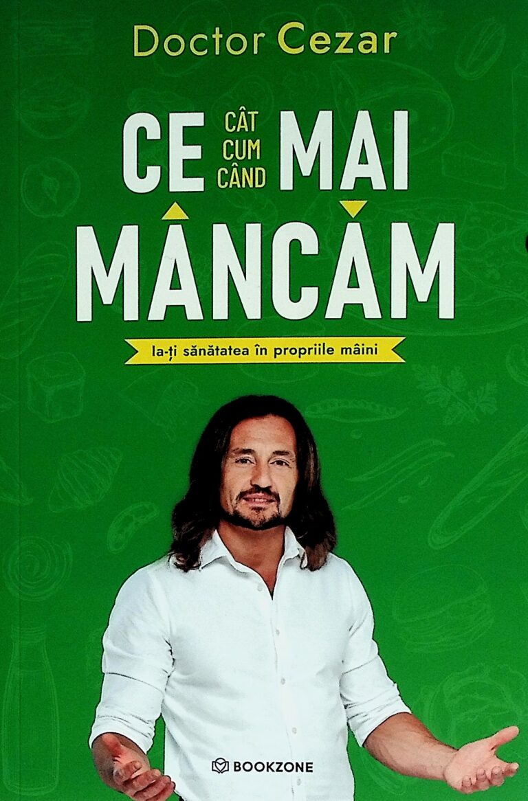 Ce (cat,cum, cand) mai mancam. Ia-ti sanatatea in propriile maini