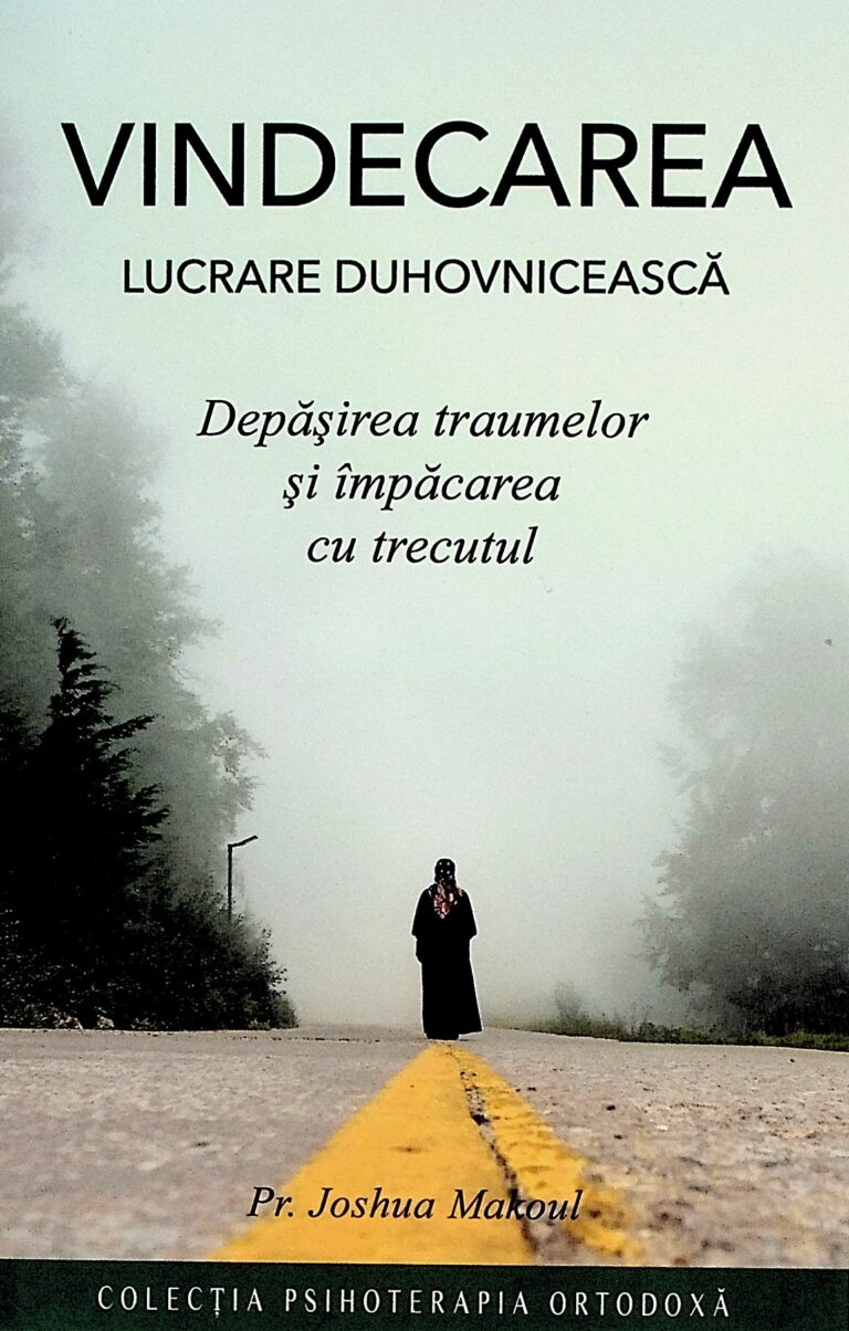 Vindecarea - Lucrare duhovniceasca. Depasirea traumelor si impacarea cu trecutul