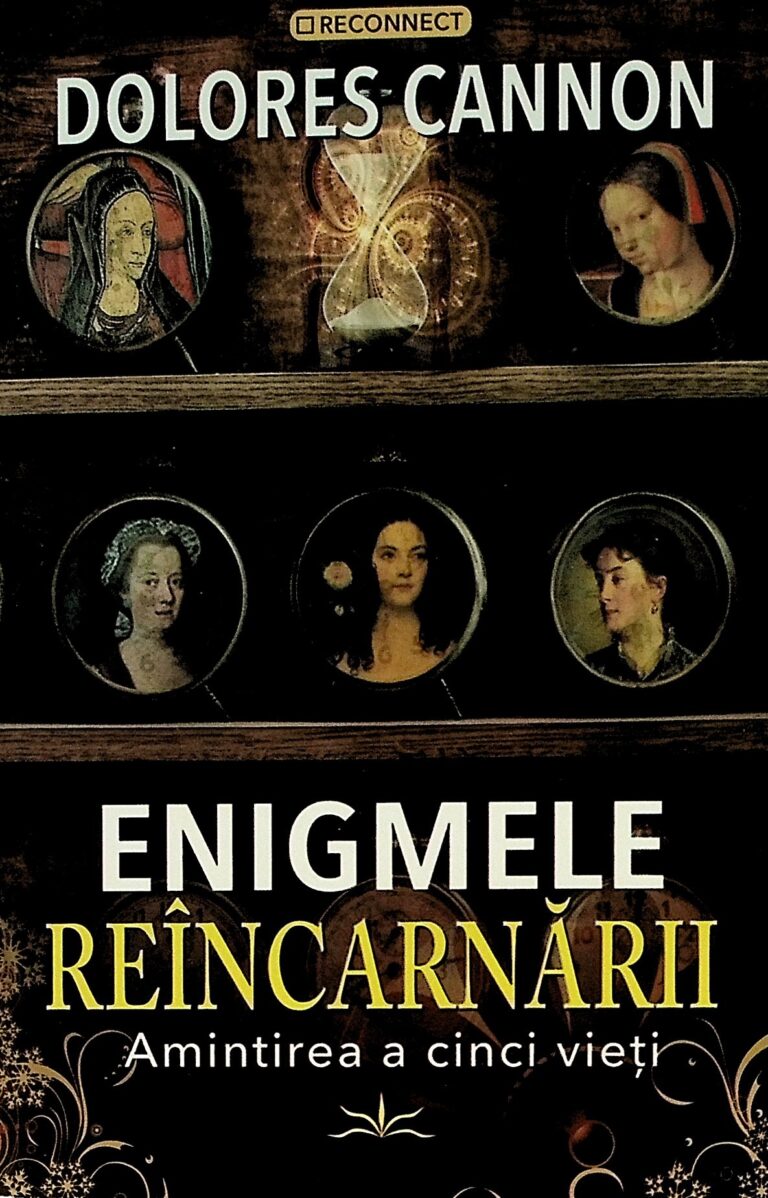 Enigmele reincarnarii. Amintirea a cinci vieti