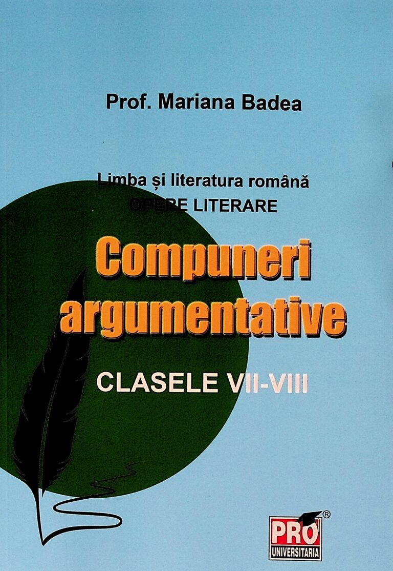 Compuneri argumentative, clasele VII-VIII. Limba si literatura romana. Opere literare