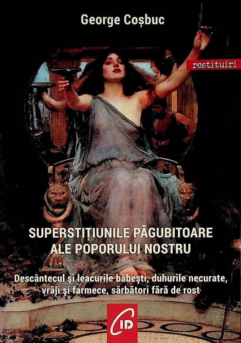 Superstitiunile pagubitoare ale poporului nostru. Descantecul si leacurile babesti, duhurile necurate, vraji si farmece, sarbatori fara de rost