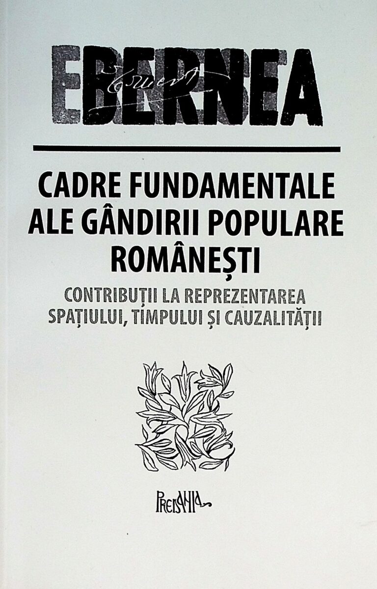 Cadre fundamentale ale gandirii populare romanesti. Contributii la reprezentarea spatiului, timpului si cauzalitatii
