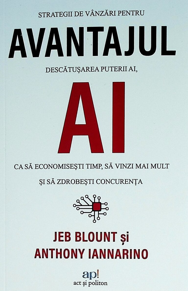 Avantajul AI. Ca sa economisesti timp, sa vinzi mai mult si sa zdrobesti concurenta
