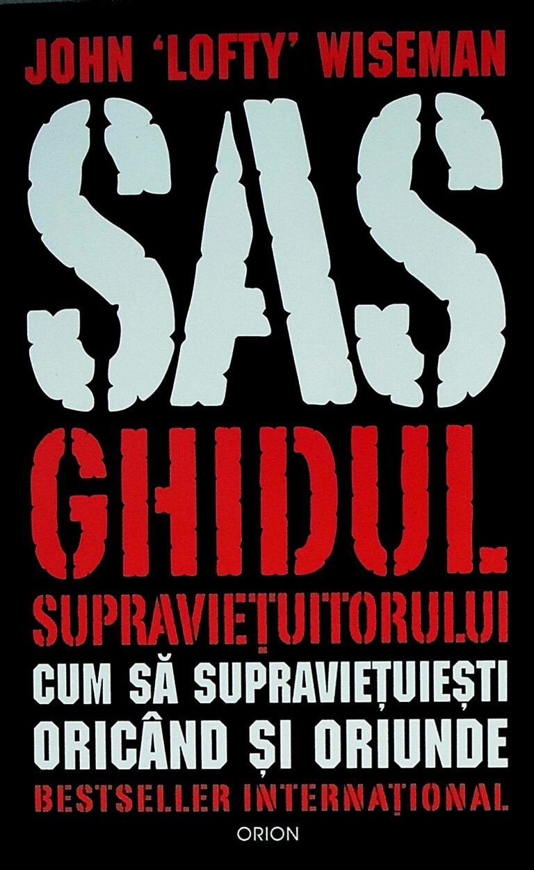 SAS Ghidul supravietuitorului. Cum sa supravietuiesti oricand si oriunde