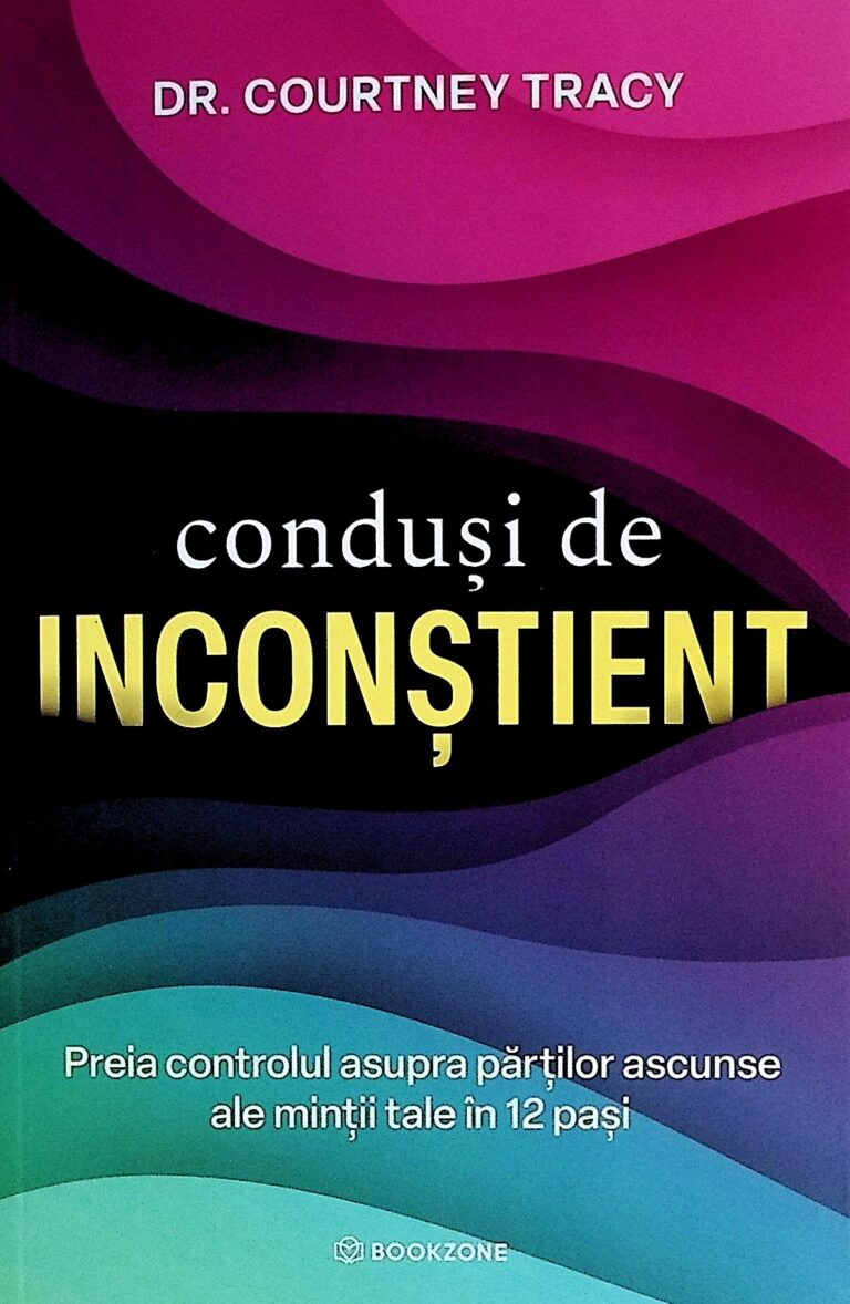 Condusi de inconstient. Preia controlul asupra partilor ascunse ale mintii tale in 12 pasi