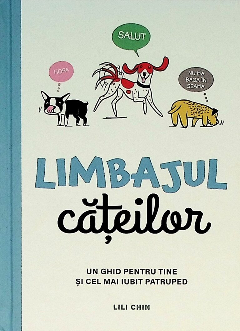 Limbajul cateilor. Un ghid pentru tine si cel mai iubit patruped