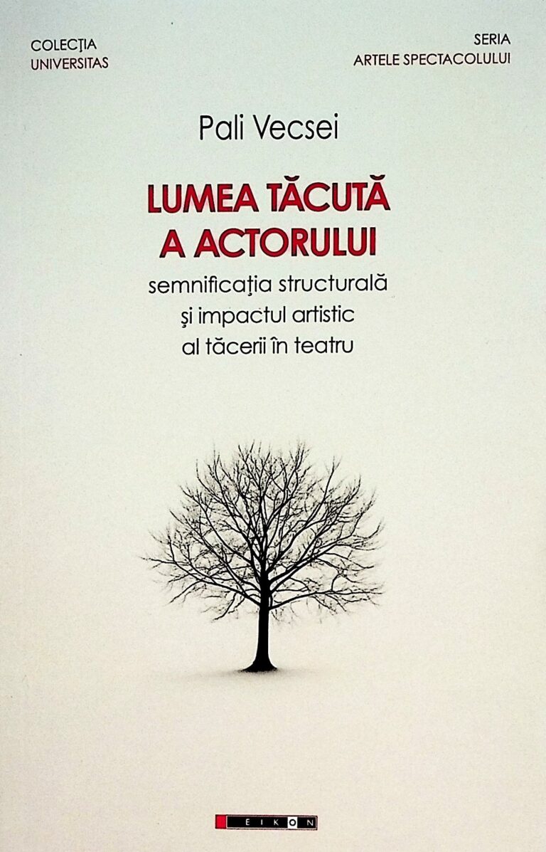 Lumea tacuta a actorului. Semnificatia structurala si impactul artistic al tacerii in teatru