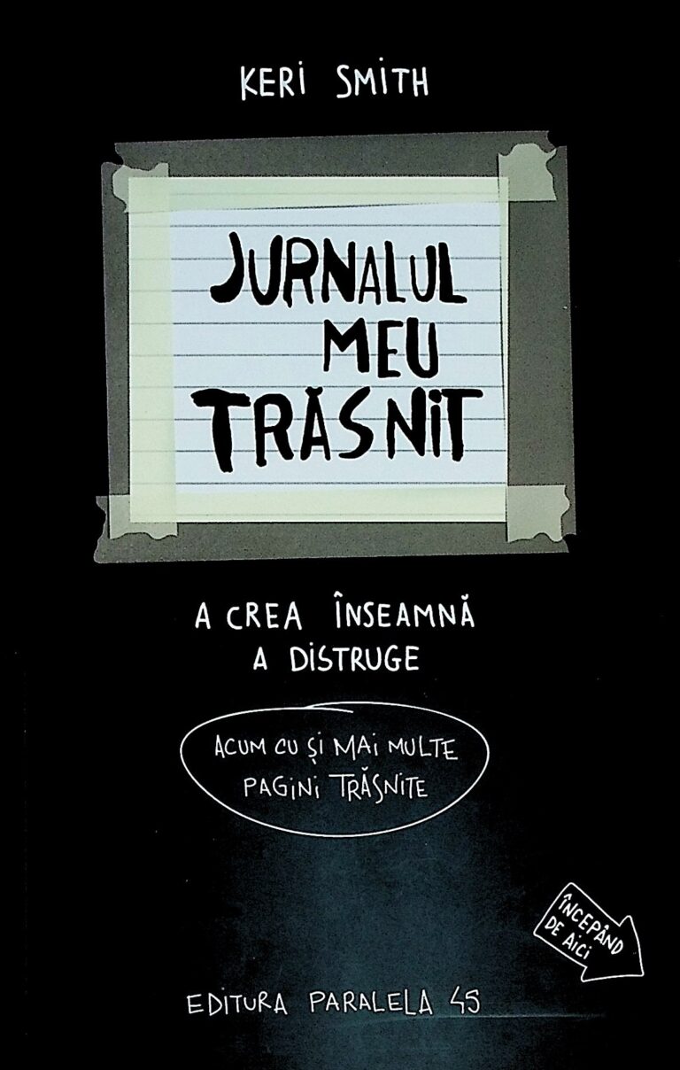 Jurnalul meu trasnit. A crea insemna a distruge