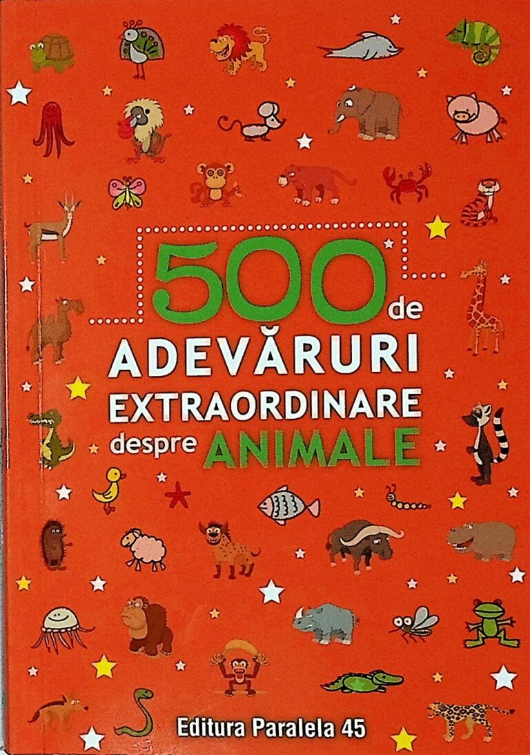 500 de adevaruri extraordinare despre animale