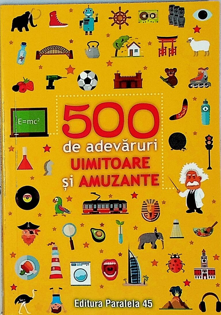 500 de adevaruri uimitoare si amuzante