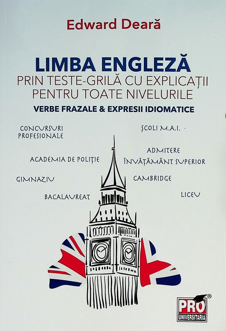 Limba engleza prin teste-grila cu explicatii pentru toate nivelurile. Verbe frazale & expresii idiomatice