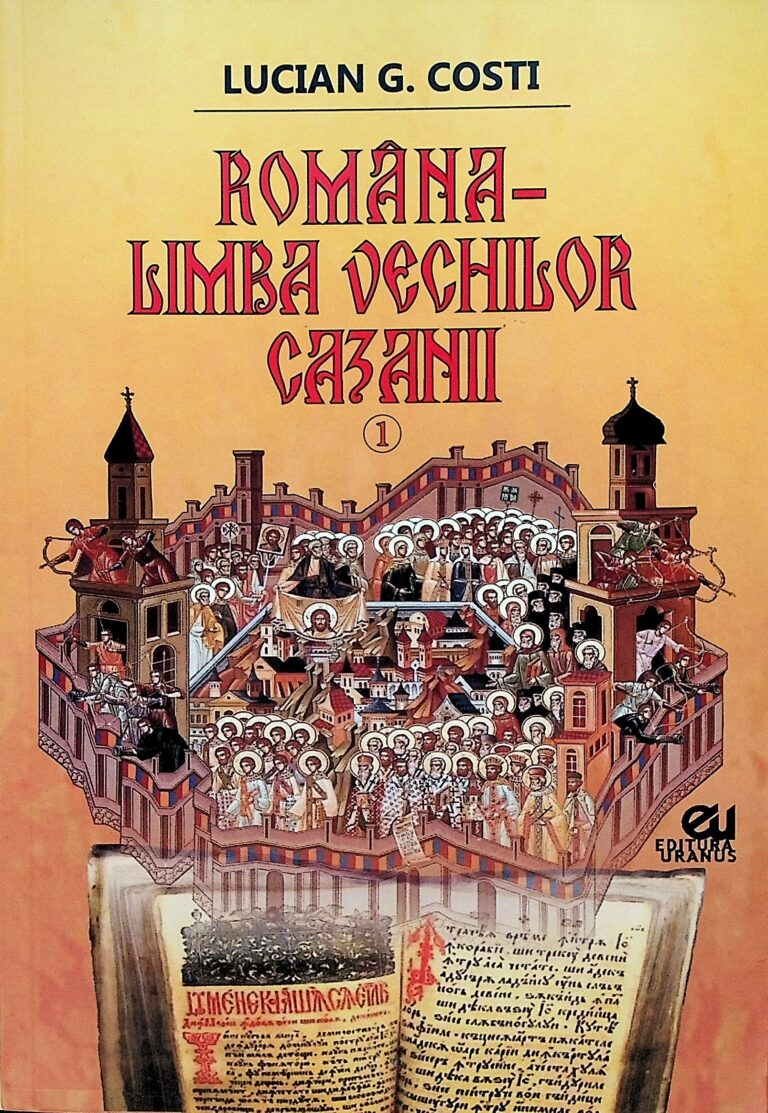 Romania-Limba vechilor cazanii,Volumul 1
