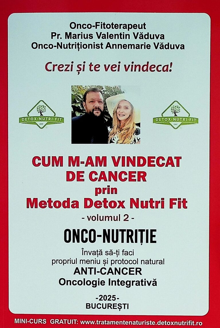 Cum m-am vindecat de cancer prin Metoda Detox Nutri Fit, vol. II - Onco-Nutritie. Invata sa-ti faci propriul meniu si protocol natural anti-cancer. Oncologie integrativa