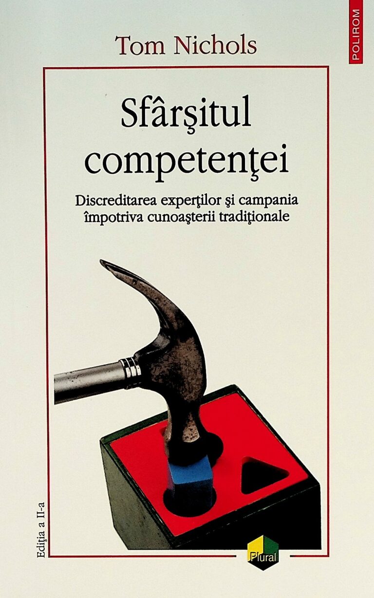 Sfarsitul competentei. Discreditarea expertilor si campania impotriva cunoasterii traditionale