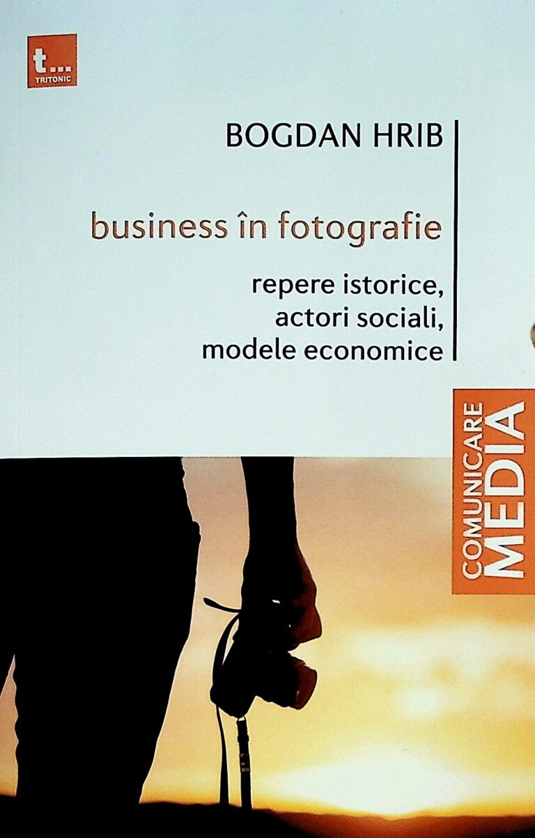 Business in fotografie. Repere istorice, actori sociali, modele economice