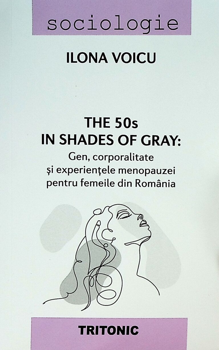 The 50s in Shades of Gray: gen, corporalitate si experientele menopauzei pentru femeile din Romania