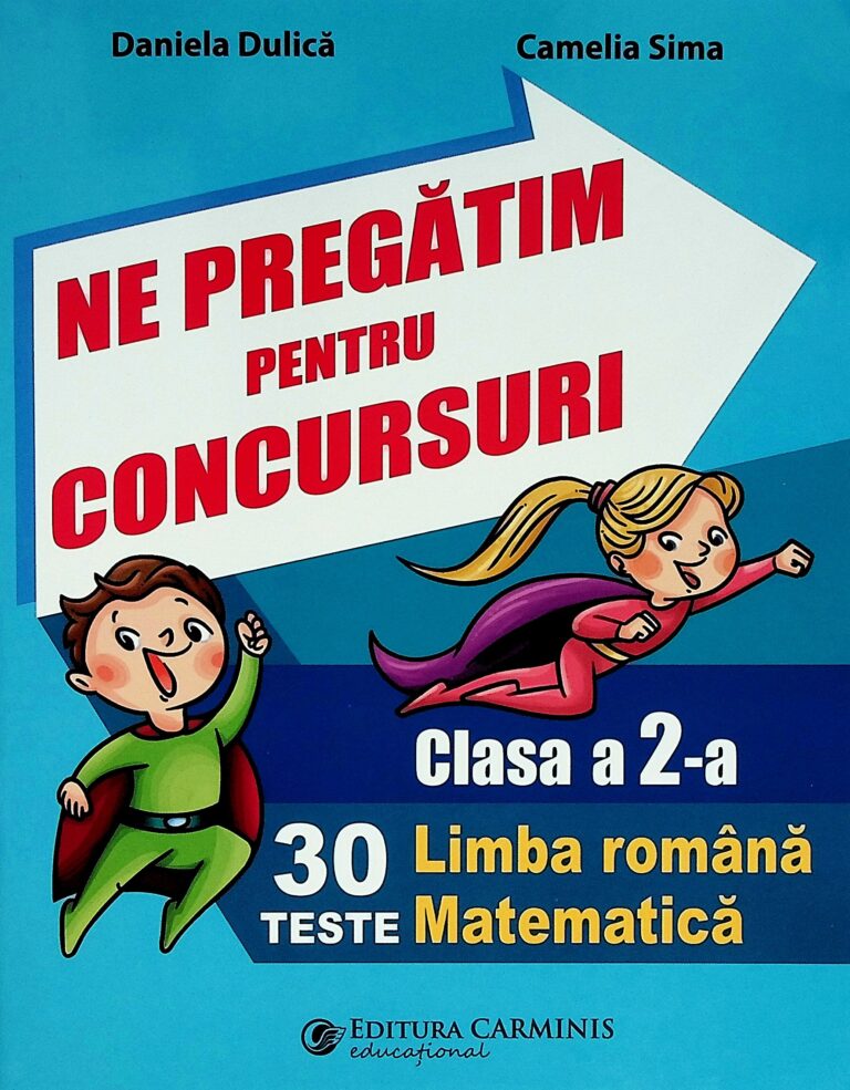 Ne pregatim pentru concursuri, clasa a II-a - 30 teste Limba romana, 30 teste Matematica