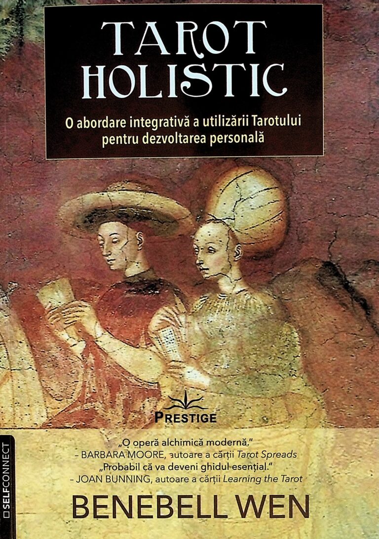 Tarot holistic. O abordare integrativa a utilizarii Tarotului pentru dezvoltarea personala