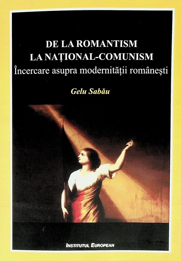 De la romantism la national-comunism. Incercare asupra modernitatii romanesti