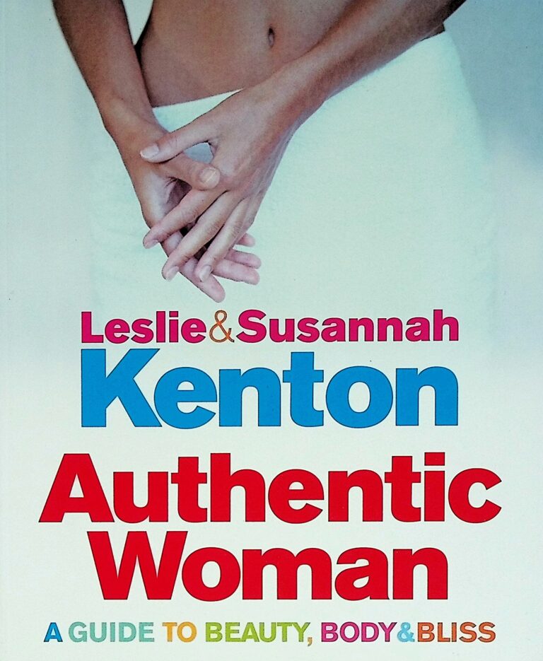 Authentic Woman. A Guide to Beauty, Body & Bliss