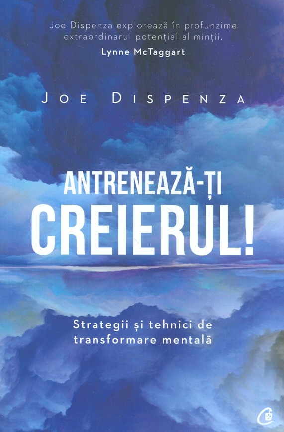 Antreneaza-ti creierul! Strategii si tehnici de transformare mentala