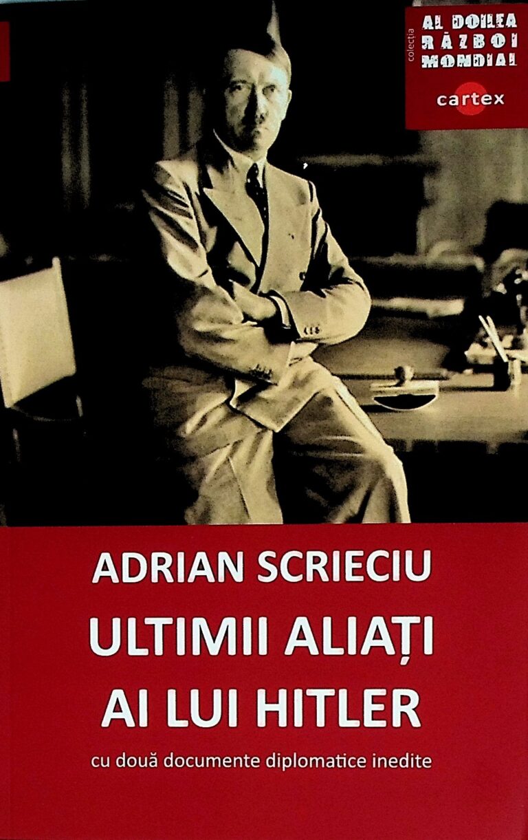 Ultimii aliati ai lui Hitler. Cu doua documente diplomatice inedite
