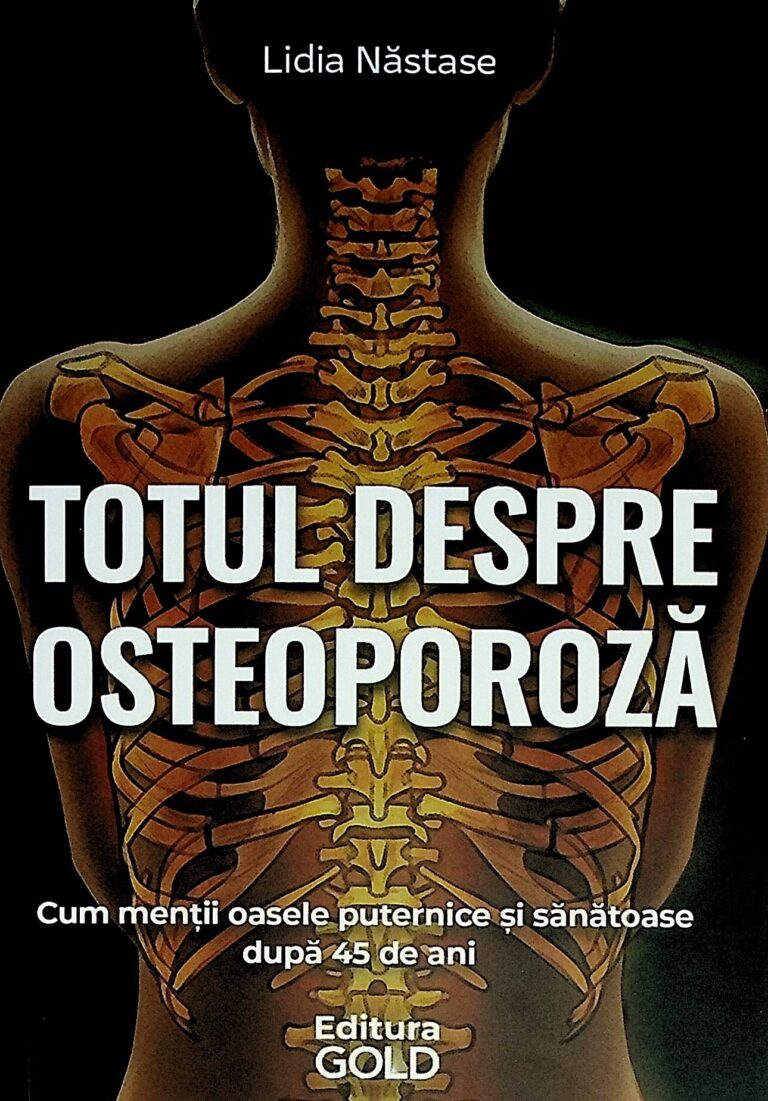 Totul despre osteoporoza. Cum mentii oasele puternice si sanatoase dupa 45 de ani