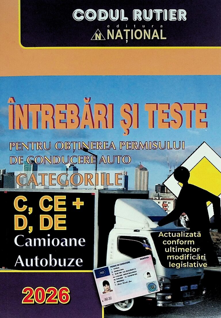 Intrebari si teste pentru obtinerea permisului de conducere auto, categoriile C, CE + D, DE camioane, autobuze