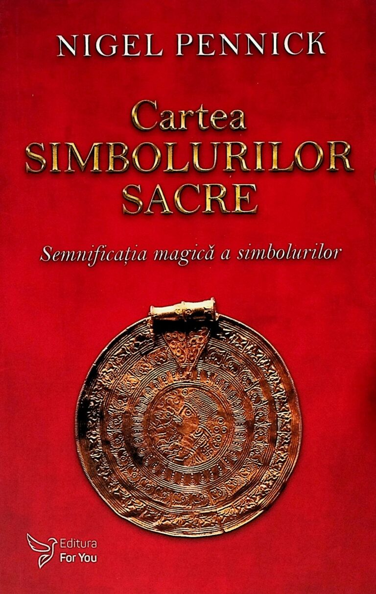 Cartea simbolurilor sacre. Semnificatia magica a simbolurilor
