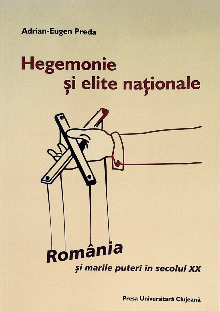Hegemonie si elite nationale. Romania si marile puteri in secolul XX
