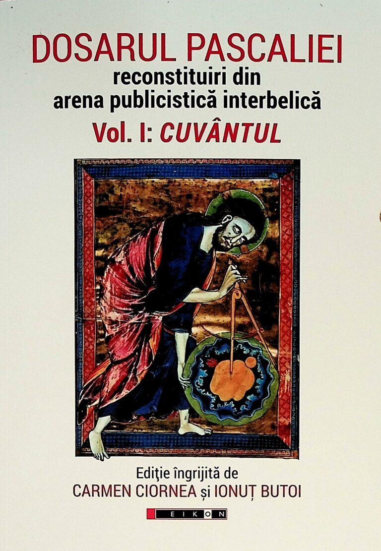 Dosarul Pascaliei. Reconstituiri din arena publicistica interbelica, vol. I - Cuvantul
