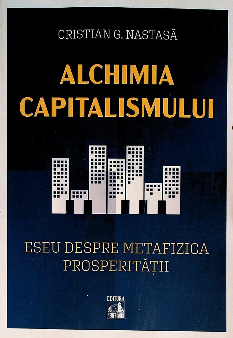 Alchimia capitalismului. Eseu despre metafizica prosperitatii