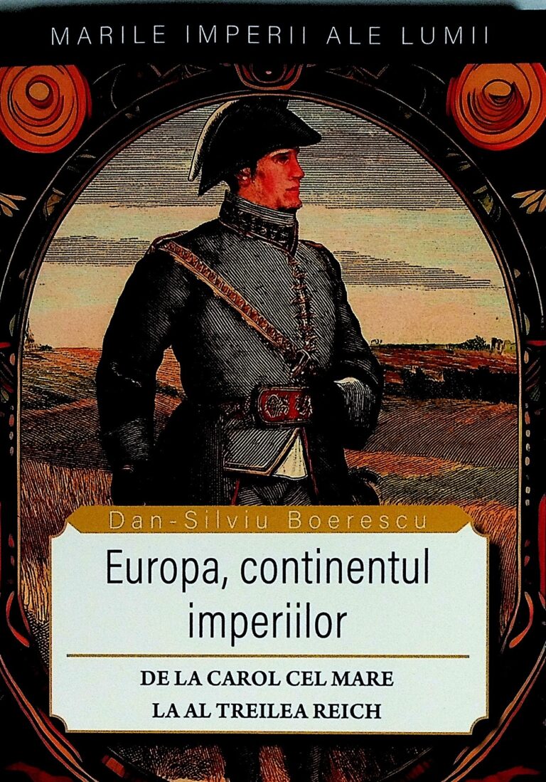 Europa, continentul imperiilor. De la Carol cel Mare la al Treilea Reich
