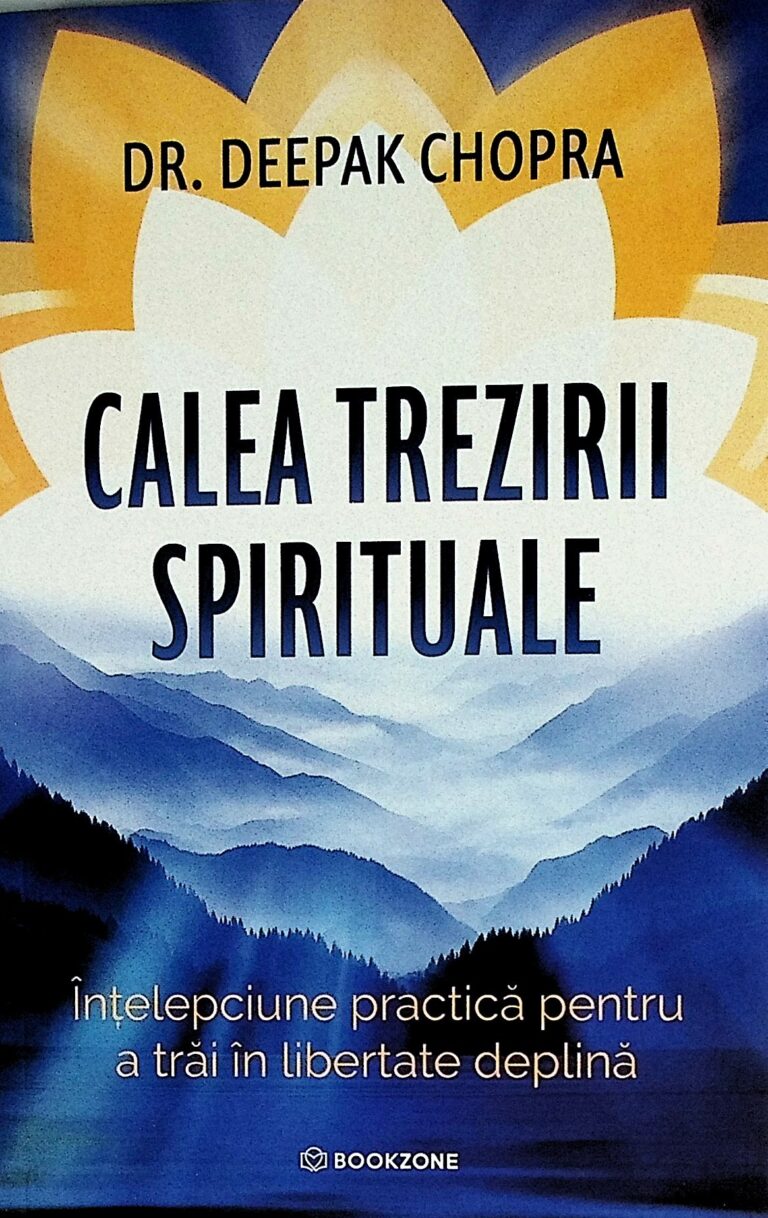 Calea trezirii spirituale. Intelepciunea practica pentru a trai in libertate deplina`