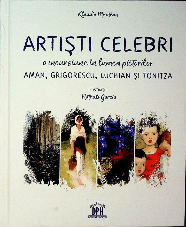 Artisti Celebri, o incursiune in lumea pictorilor Aman, Grigorescu, Luchian si Tonitza