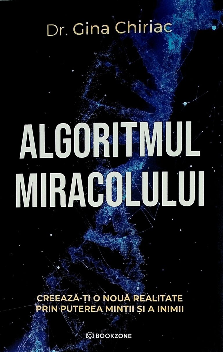 Algoritmul miracolului. Creeaza-ti o noua realitate prin puterea mintii si a inimii