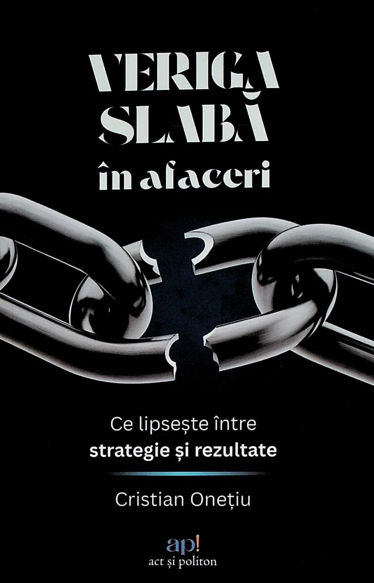 Veriga slaba in afaceri. Ce lipseste intre strategie si rezultate