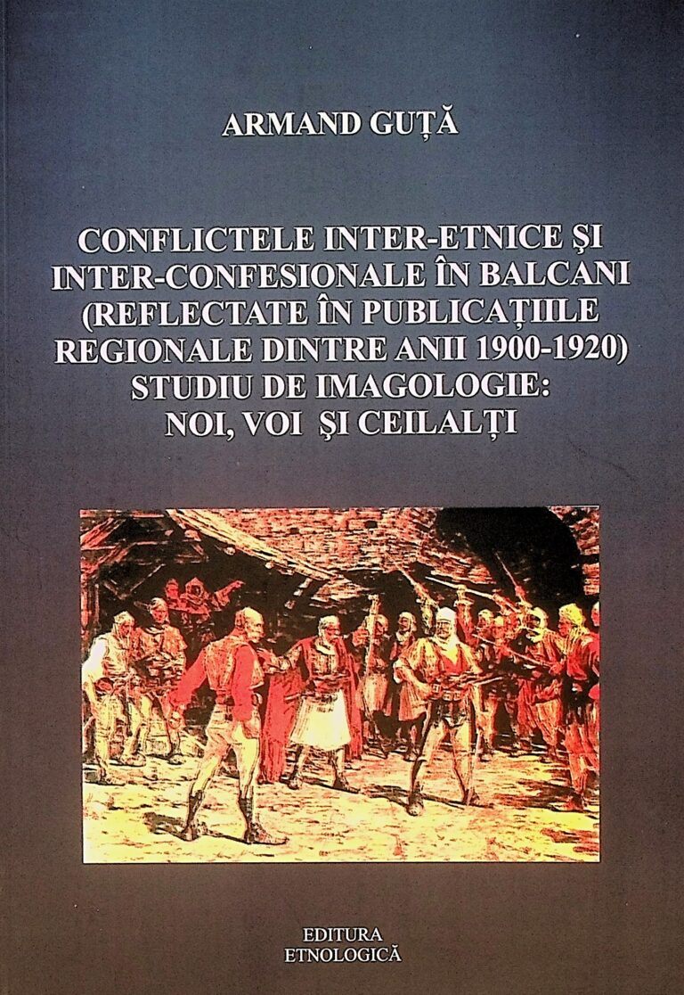 Conflictele inter-etnice si inter-confesionale in balcani: reflectate in publicatiile regionale dintre anii 1900-1920. Studiu de imagologie: noi, voi si ceilalti
