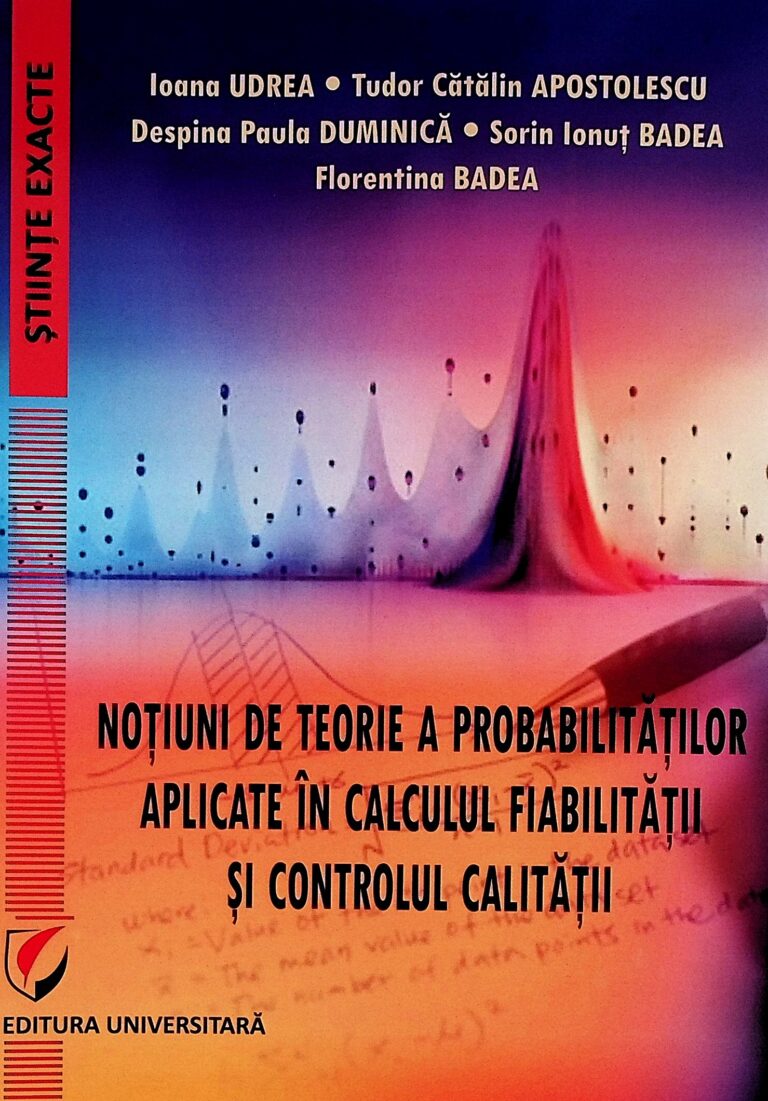 Notiuni de teorie a probalitatilor aplicate in calculul fiabilitatii si controlul calitatii