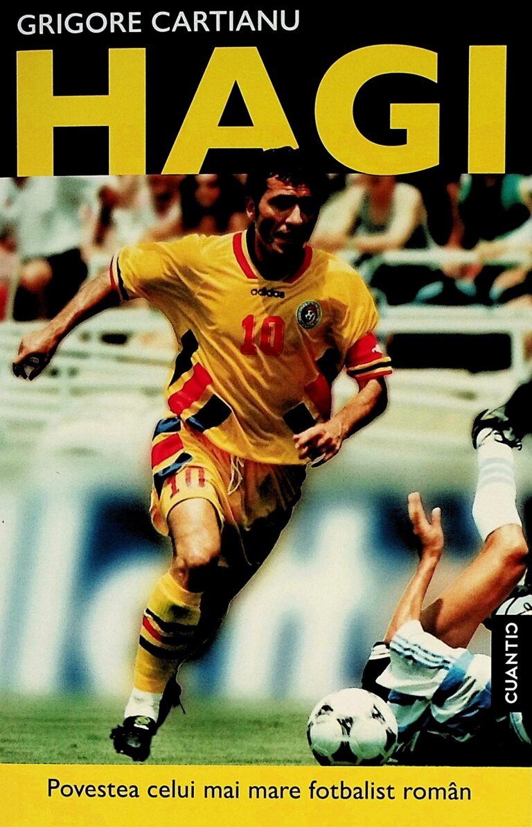 Hagi - Povestea celui mai mare fotbalist roman