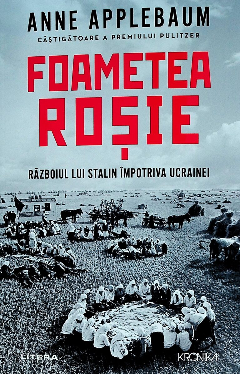Foametea Rosie. Razboiul lui Stalin impotriva Ucrainei