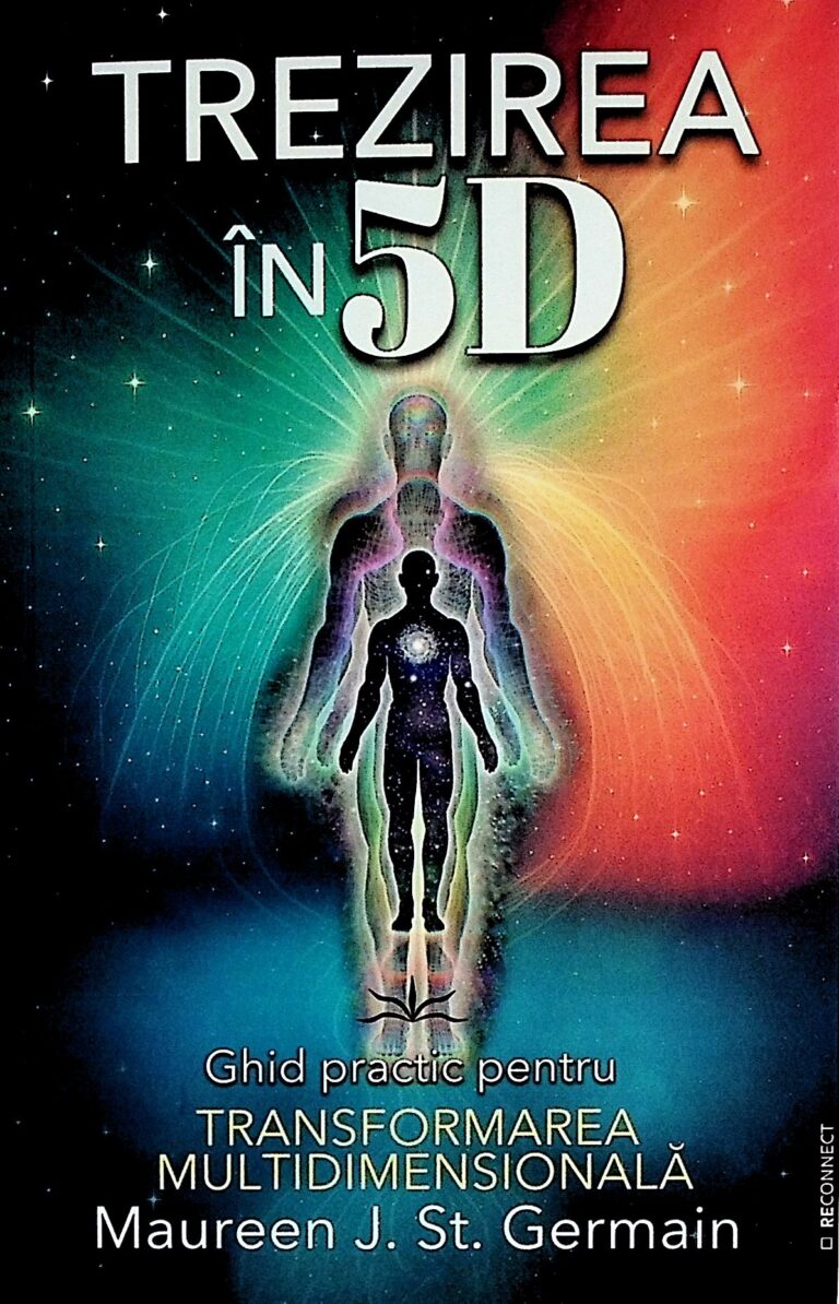 Trezirea in 5D. Ghid practic pentru transformarea multidimensionala