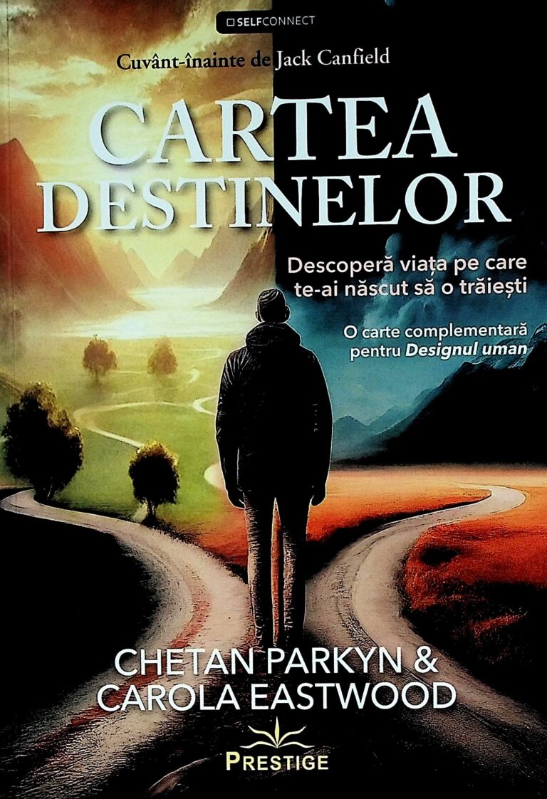 Cartea destinelor. Descopera viata pe care te-ai nascut sa o traiesti