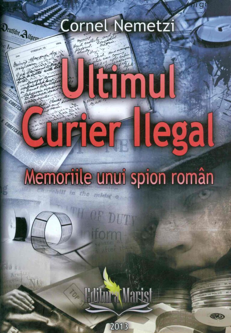 Ultimul curier ilegal. Memoriile unui spion roman